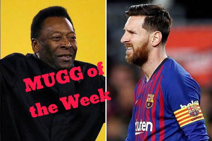 Pelé is our MUGG of the week for always talking Shit and this time taking shit about Messi #pele