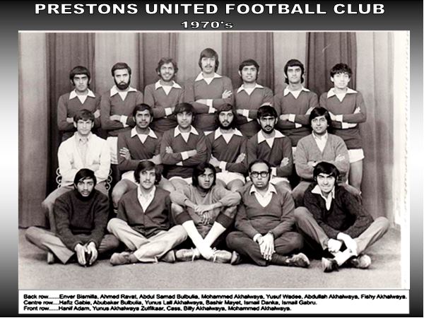 This Week in the UBG Column we feature Prestons United Football Club in the 1970s. Lotsa Akhalwayas :)Back Row: Enver Bismilla, Ahmed Ravat, Abdul Samad Bulbulia, Mohamed Ackhalwaya,Yusuf Wadee, Abdullah Ackhalwaya, Fishy Akhalwaya Centre Row: Hafiz Gabi, Abubake Bulbulia, Yunus Lall Akahlwaya, Bashir Mayet, Ismail Danka, Ismail Gabru.Front Row: Hanif Adam, Yunus Akhalwwaya Zulfikar, Cass, Billy Akhalwaya, Mohammed Akhalwaya